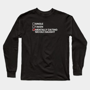 Mentally Dating Nicole Haught Long Sleeve T-Shirt